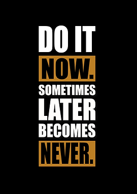 Do it now motivational quote
