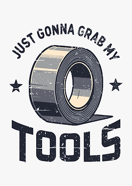 Just Gonna Grab My Tools