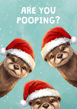 Otters Funny Christmas Are You Pooping