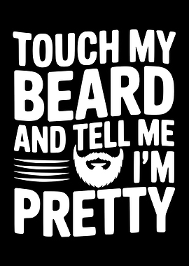 Touch My Beard Funny Quote