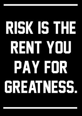 Risk is the Rent You Pay