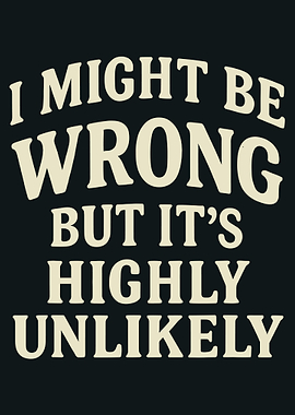 I Might Be Wrong Text Art