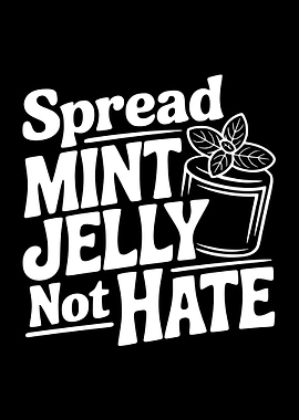 Spread Mint Jelly Not Hate