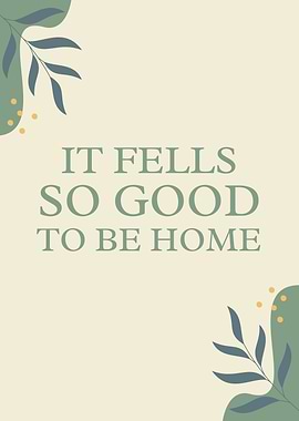 It Fells So Good To Be Home Floral Text Art