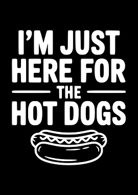 I'm Just Here For The Hotdogs