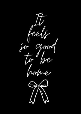 It feels so good to be home