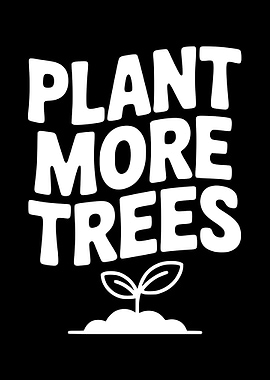 Plant More Trees