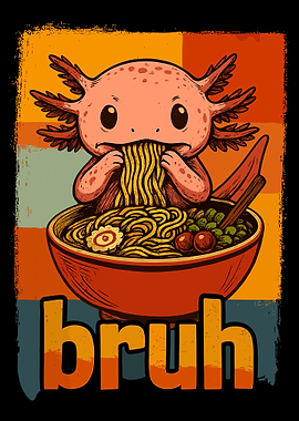 Axolotl Eating Ramen Bruh Poster Funny Axolotl Wall Art Cute Anime Style Print