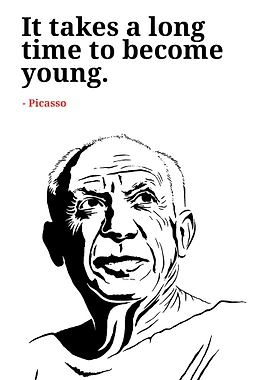 Picasso Quote: It takes long time