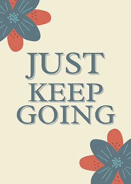 Just Keep Going Floral Art