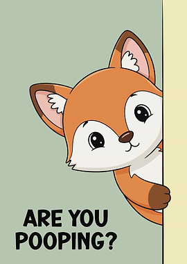 Cartoon Fox Asks: Are You Pooping?