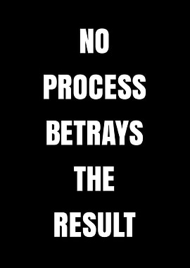 No Process Betrays The Result