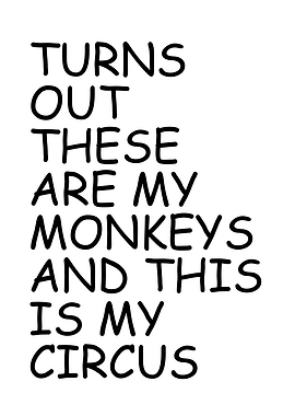 My Monkeys, My Circus Text Art
