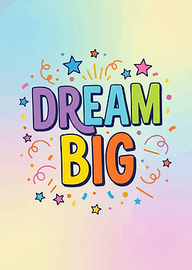 Dream Big Colorful Motivational Art
