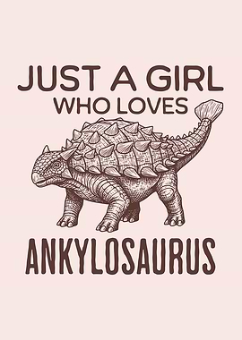 Just A Girl Who Loves Ankylosaurus Dinosaur Lover
