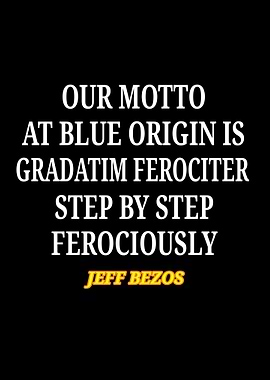 Blue Origin Motto by Jeff Bezos
