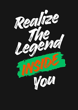 Realize The Legend Inside You