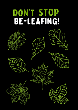 Don't Stop Be-leafing!