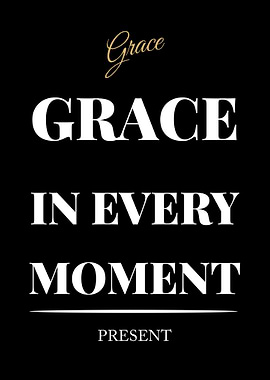 Grace in Every Moment - “Black Edition – Bold White Text Motivational Poster”