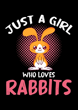 Just a Girl Who Loves Rabbits