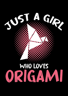 Just a Girl Who Loves Origami