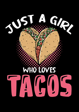Just a Girl Who Loves Tacos