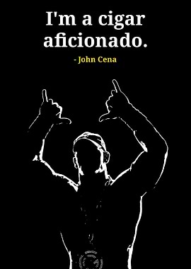 John Cena Cigar Aficionado Quote