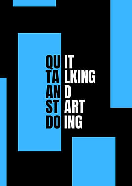 Quit Talking and Start Doing