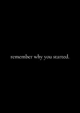 Remember why you started