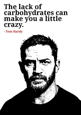 Tom Hardy Quote: Carbohydrates and Sanity