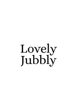 Lovely Jubbly