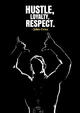 John Cena Hustle Loyalty Respect Poster