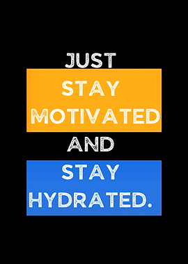 Stay Motivated and Stay Hydrated