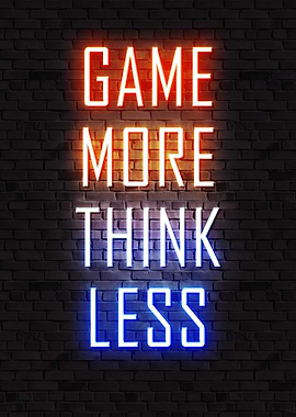 Game More Think Less Neon Sign, gaming quotes