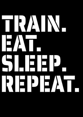 Train Eat Sleep Repeat Text Art