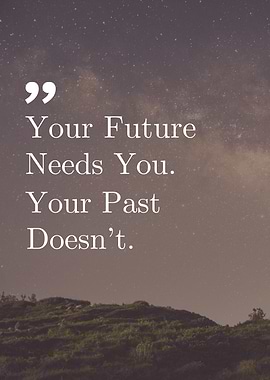 Inspirational Quote: Your Future Needs You