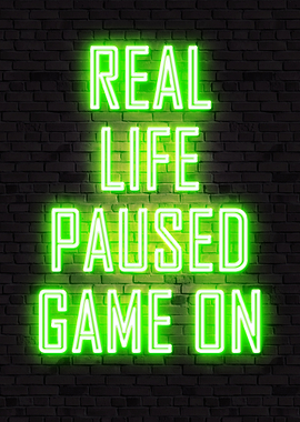Real Life Paused, Game On Neon, gaming quotes