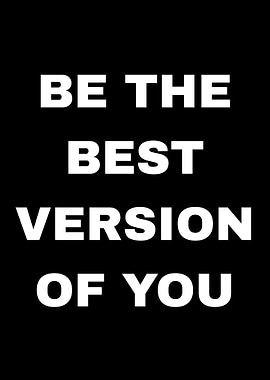 Be the Best Version of You
