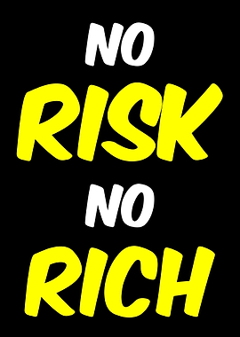 No Risk No Rich