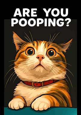 Are You Pooping? Cat Art
