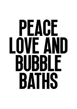 Peace Love and Bubble Baths