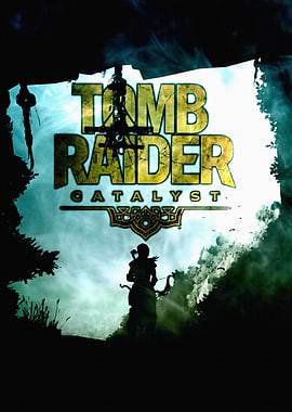 Tomb Raider Catalyst Game Poster