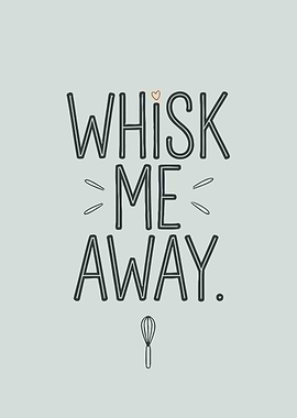 Whisk Me Away Kitchen Art