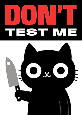 Cat: Don't Test Me