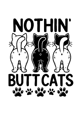 Nothin' Butt Cats Funny Graphic