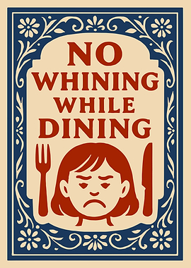 No Whining While Dining Sign