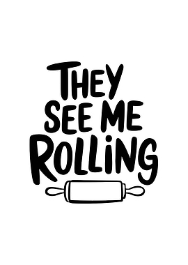 They See Me Rolling Baking Pun