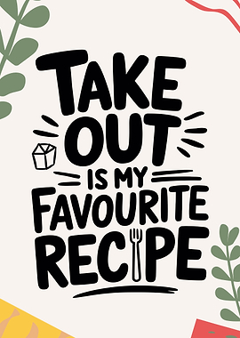 Take Out Is My Favourite Recipe