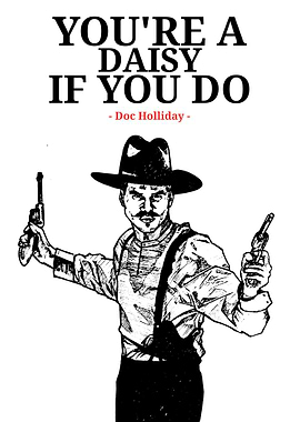 You're a Daisy - Doc Holliday
