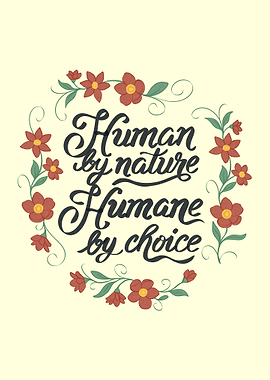 Human by Nature Humane by Choice